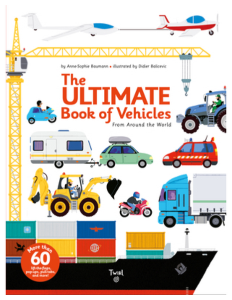 The Ultimate Book of Vehicles: From Around the World by Anne-Sophie Baumann