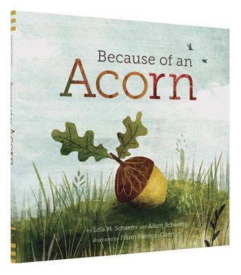 Because of an Acorn by Lola M Schaefer and Adam Schaefer