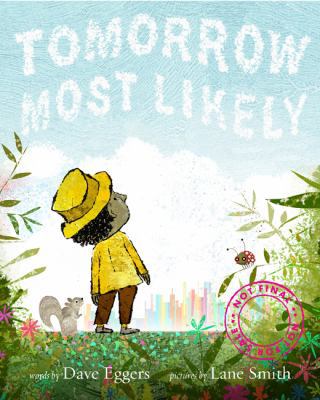 Tomorrow Most Likely by Dave Eggers