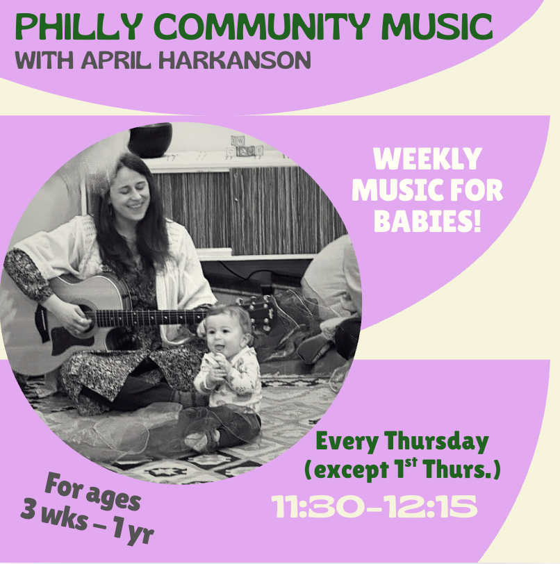 Philly Community Music with April (babies 3 weeks - 1 year old) $10/$15