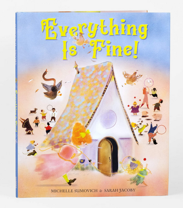 Everything Is Fine! by Michelle Sumovich and Sarah Jacoby