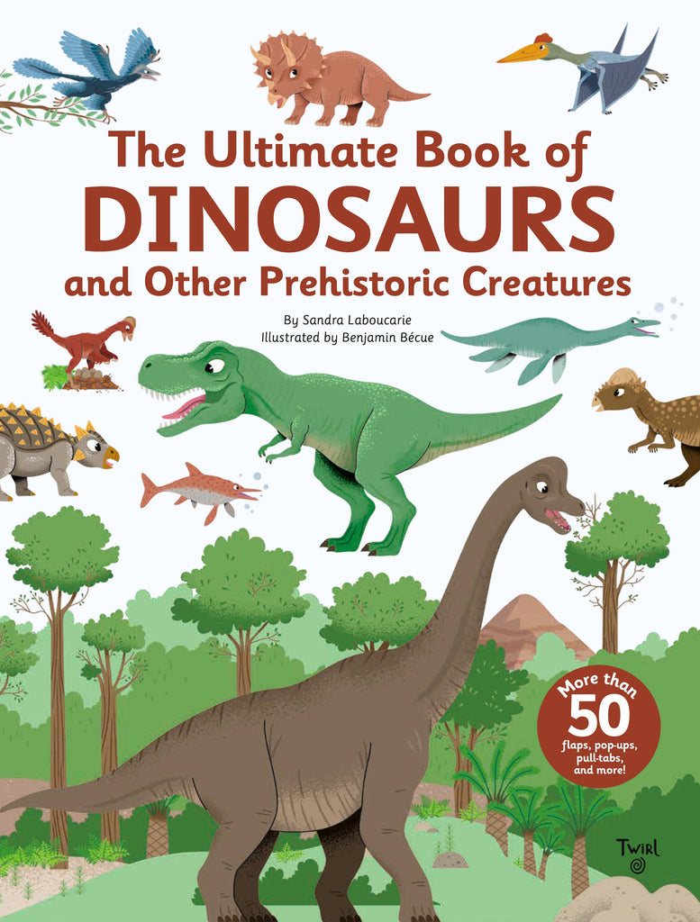 The Ultimate Book of Dinosaurs & Other Prehistoric Creatures by Sandra Laboucarie