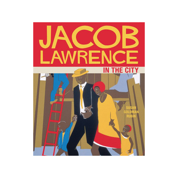 Jacob Lawrence in the City by Susan Goldman Rubin
